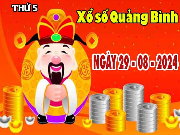 Nhận định XSQB ngày 29/8/2024 – Nhận định đài xổ số Quảng Bình thứ 5