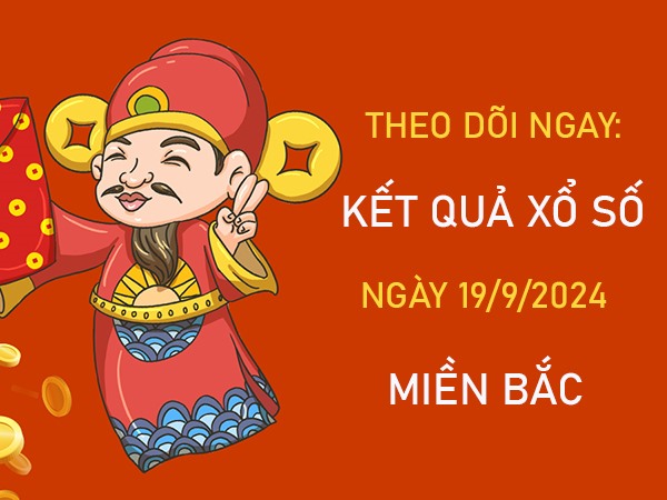 Số đẹp KQXSMB 19/9/2024 thứ 5 chốt lô đài Thủ Đô