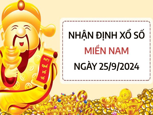 Nhận định số đại cát xổ số miền Nam ngày 25/9/2024 thứ 4