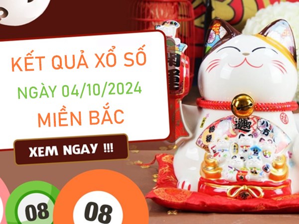 Số đẹp KQXSMB 4/10/2024 thứ 6 chốt số may mắn