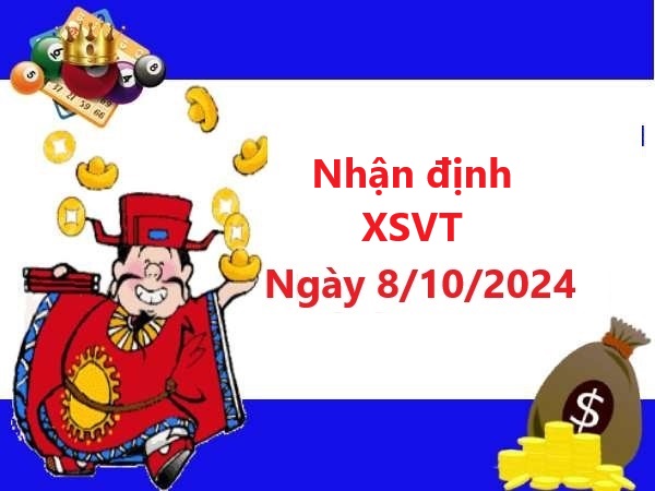 Nhận định XSVT 8/10/2024 miễn phí 100%