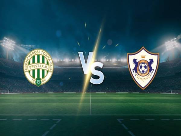 Đối đầu Ferencvaros vs Qarabag, 02h00 ngày 20/8