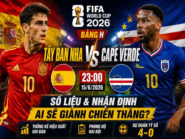 Số liệu trận đấu Tây Ban Nha gặp Cape Verde 23h ngày 15/6